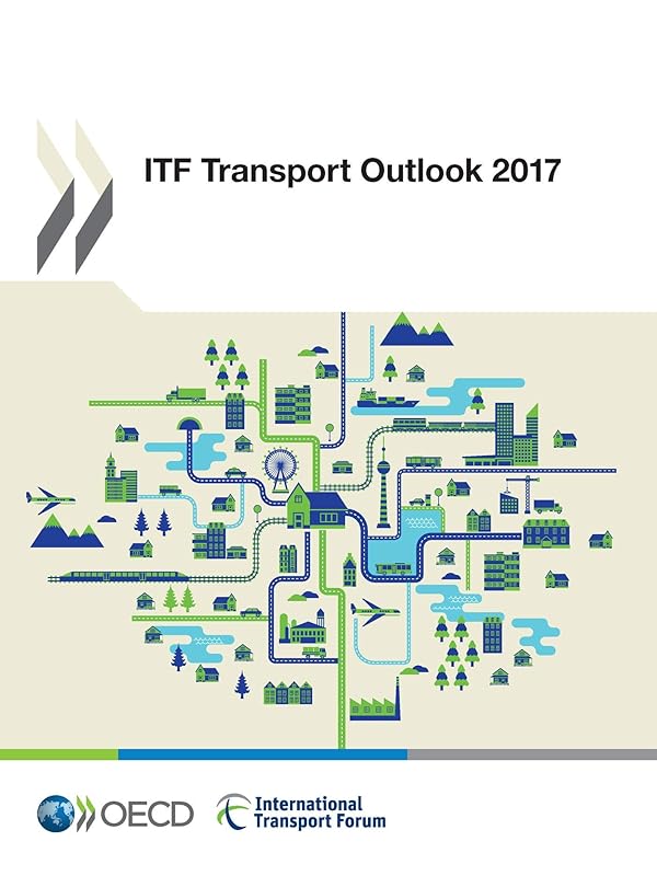 ITF Transport Outlook 2017 by Collectif