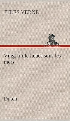 Vingt mille lieues sous les mers. Dutch (Dutch Edition)