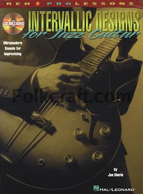 Intervallic Designs for Jazz Guitar: Ultramodern Sounds for Improvising (REH Pro Lessons)