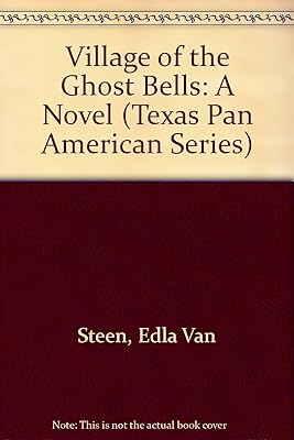 Village of the Ghost Bells: A Novel (Texas Pan American Series)