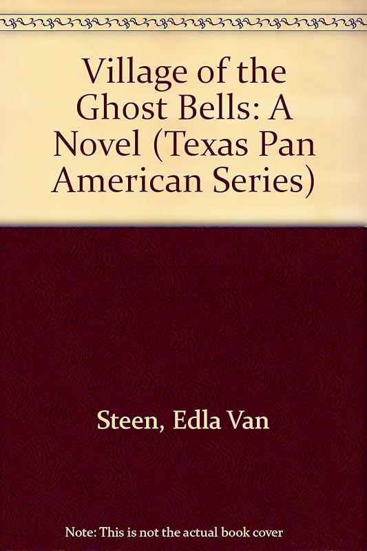 Village of the Ghost Bells: A Novel (Texas Pan American Series) by Edla Van Steen
