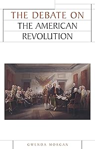 The debate on the American Revolution (Issues in Historiography) by Gwenda Morgan