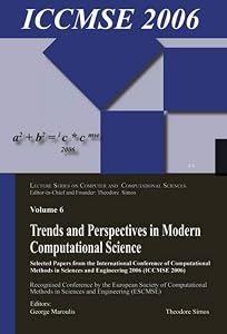 Trends and Perspectives in Modern Computational Science: Lectures Presented at the International Conference of Computational Methods in Sciences and Engineering ... Computer and Computational Sciences Book 6) by George Maroulis