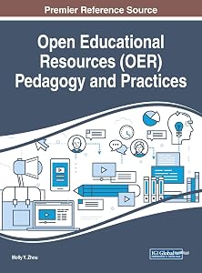 Open Educational Resources (OER) Pedagogy and Practices (Advances in Educational Technologies and Instructional Design (AETID)) by Molly Y. Zhou