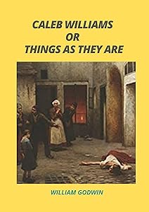 CALEB WILLIAMS OR THINGS AS THEY ARE (Annotated)