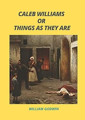 CALEB WILLIAMS OR THINGS AS THEY ARE (Annotated)