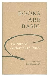 Books Are Basic: The Essential Lawrence Clark Powell