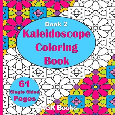 KALEIDOSCOPE COLORING BOOK 2: 61 Single-Sided Geometric Patterns & Designs, Ideal for Relieving Stress and Expressing Creativity. A Great Gift for Adults, Teens and Kids alike.