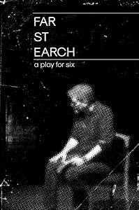 far st earch: a play for six by Matt Bodett