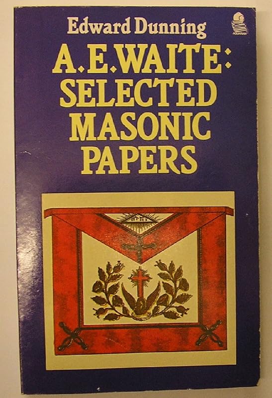 Ae Waite: Selected Masonic Papers by Edward Dunning