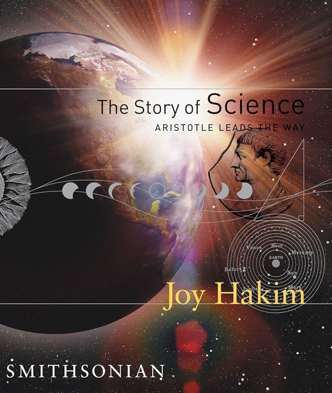 The Story of Science: Aristotle Leads the Way: Aristotle Leads the Way by Joy Hakim