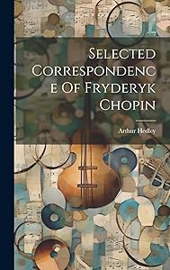 Selected Correspondence Of Fryderyk Chopin by Arthur Hedley