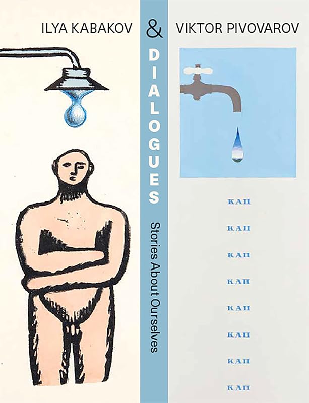 Dialogues: Ilya Kabakov and Viktor Pivovarov, Stories about Ourselves by Ksenia Nouril