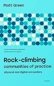 Rock-climbing Communities of Practice: Physical and Digital Encounters (Boom Graduates: Sociology of Sports)