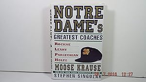 Notre Dame's Greatest Coaches: Rockne, Leahy, Parseghian, Holtz by Moose Krause