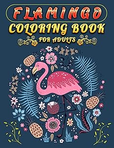 Flamingo Coloring Book for Adults: An Adult Coloring Book with Fun, Easy,flower pattern and Relaxing Coloring Pages by Masab Press House