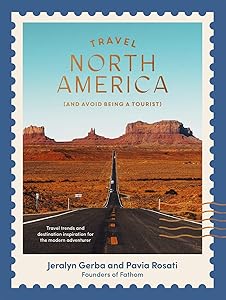 Travel North America: (and Avoid Being a Tourist) by Jeralyn Gerba