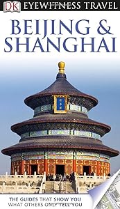 DK Eyewitness Travel Guide: Beijing and Shanghai by Chen Chao