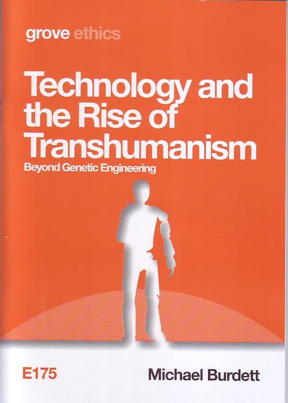 Technology and the Rise of Transhumanism by Michael Burdett