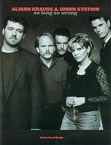 Alison Krauss & Union Station -- So Long So Wrong: Guitar/Banjo/Vocal by Alison Krauss