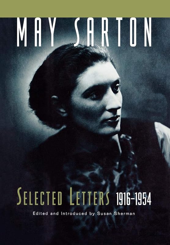 May Sarton: Selected Letters, 1916-1954 by May Sarton