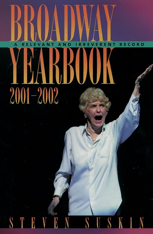 Broadway Yearbook 2001-2002: A Relevant and Irreverent Record by Steven Suskin