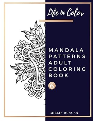 MANDALA PATTERNS ADULT COLORING BOOK (Book 6): Mandala Patterns Coloring Book for Adults - 40+ Premium Coloring Patterns (Life in Color Series)