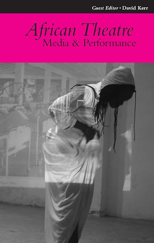 African Theatre 10: Media and Performance by Martin Banham