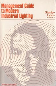 Management guide to modern industrial lighting by Stanley L Lyons