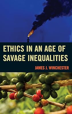 Ethics in an Age of Savage Inequalities