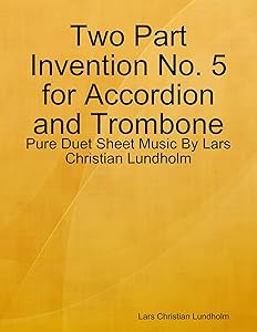 Two Part Invention No. 5 for Accordion and Trombone - Pure Duet Sheet Music By Lars Christian Lundholm by Lars Christian Lundholm