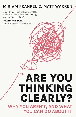 Are You Thinking Clearly?: 29 reasons you aren't, and what to do about it