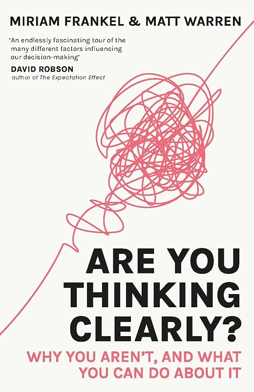Are You Thinking Clearly?: 29 reasons you aren't, and what to do about it by Matt Warren