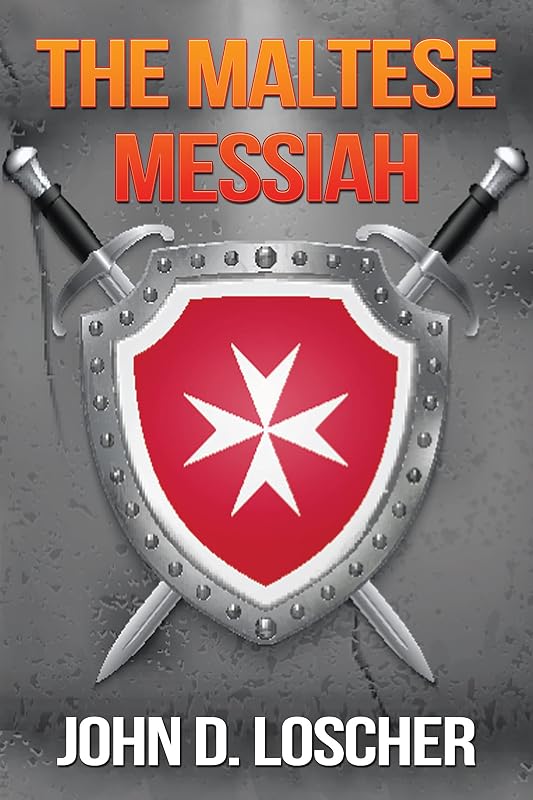 The Maltese Messiah by John D. Loscher
