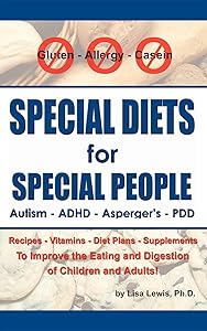 Special Diets for Special People: Understanding and Implementing a Gluten-Free and Casein-Free Diet to Aid in the Treatment of Autism and Related Developmental Disorders by Lisa S Lewis