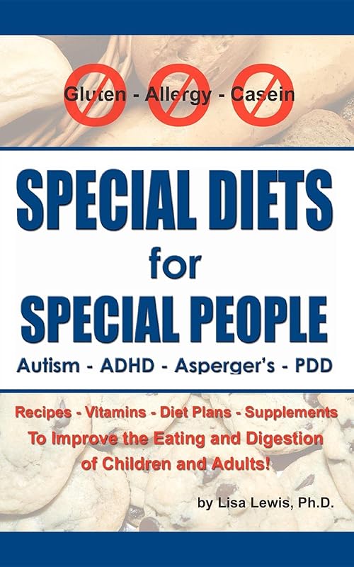 Special Diets for Special People: Understanding and Implementing a Gluten-Free and Casein-Free Diet to Aid in the Treatment of Autism and Related Developmental Disorders by Lisa S Lewis