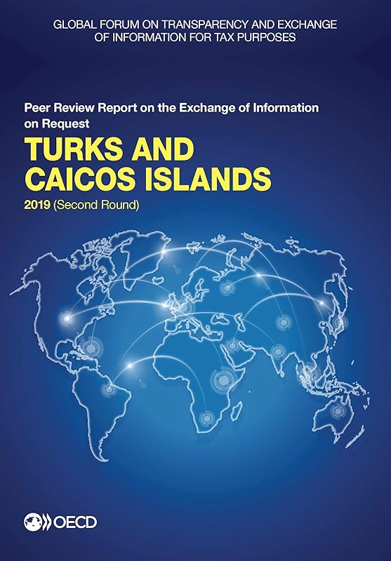 Global Forum on Transparency and Exchange of Information for Tax Purposes: Turks and Caicos Islands 2019 (Second Round) Peer Review Report on the Exchange of Information on Request by OECD