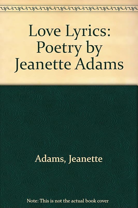 Love Lyrics: Poetry by Jeanette Adams by Jeanette Adams
