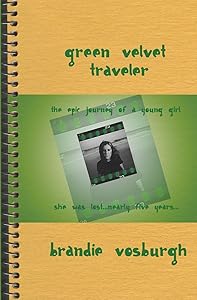 Green Velvet Traveler: An Epic Journey of a Young Girl by Brandie Vosburgh