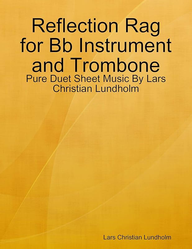 Reflection Rag for Bb Instrument and Trombone - Pure Duet Sheet Music By Lars Christian Lundholm by Lars Christian Lundholm