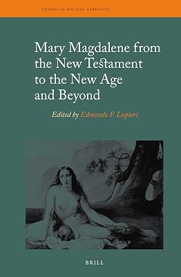 Mary Magdalene from the New Testament to the New Age and Beyond (Themes in Biblical Narrative: Jewish and Christian Traditions, 24)