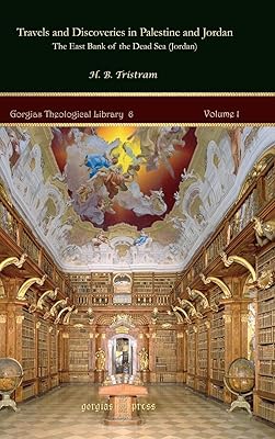 Travels and Discoveries in Palestine and Jordan: The East Bank of the Dead Sea (Jordan) Vol. 1 of 2