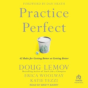 Practice Perfect: 42 Rules for Getting Better at Getting Better by Doug Lemov