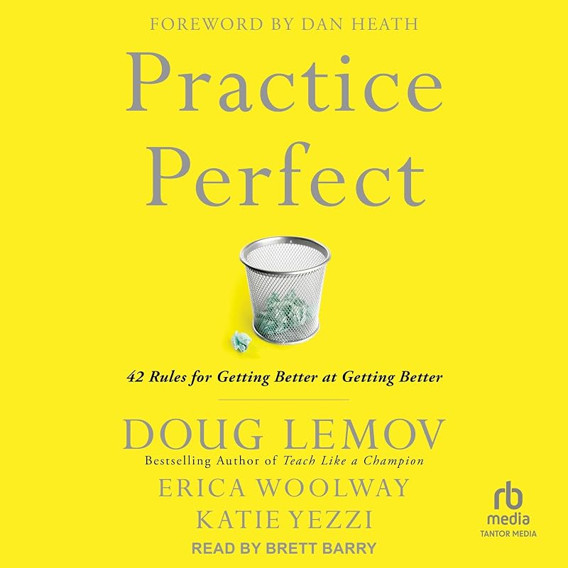Practice Perfect: 42 Rules for Getting Better at Getting Better by Doug Lemov