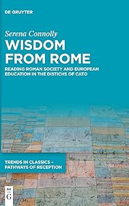 Wisdom from Rome: Reading Roman Society and European Education in the Distichs of Cato by Serena Connolly