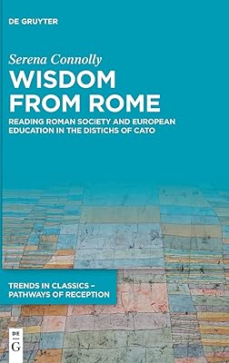 Wisdom from Rome: Reading Roman Society and European Education in the Distichs of Cato