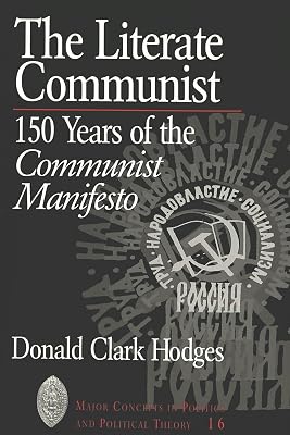 The Literate Communist: 150 Years of the "Communist Manifesto (Major Concepts in Politics and Political Theory)