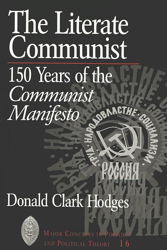 The Literate Communist: 150 Years of the "Communist Manifesto (Major Concepts in Politics and Political Theory) by Donald Clark Hodges