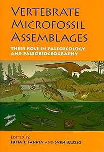 Vertebrate Microfossil Assemblages: Their Role in Paleoecology and Paleobiogeography (Life of the Past) by Julia T. Sankey