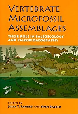 Vertebrate Microfossil Assemblages: Their Role in Paleoecology and Paleobiogeography (Life of the Past)